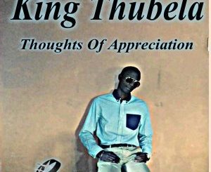 King Thubela – Thoughts of Appreciation