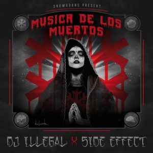 ALBUM: DJ Illegal & Side Effect – Musica De Los Muertos (Zip File)