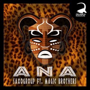 SaxoGroup – Ana (Original Mix) Ft. Magic Brothers