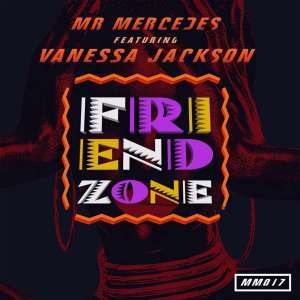 Mr Mercedes – Friend Zone (Original Mix) Ft. Venessa Jackson