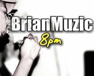 BrianMuzic - 8pm (Original Mix)