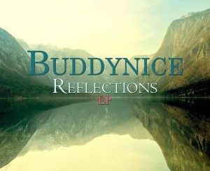EP: Buddynice – Reflections (Zip file)