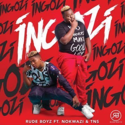 RudeBoyz – Ingozi Ft. Nokwazi & TNS