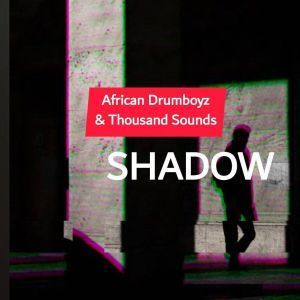 African DrumBoyz & Thousands Sounds - Shadow