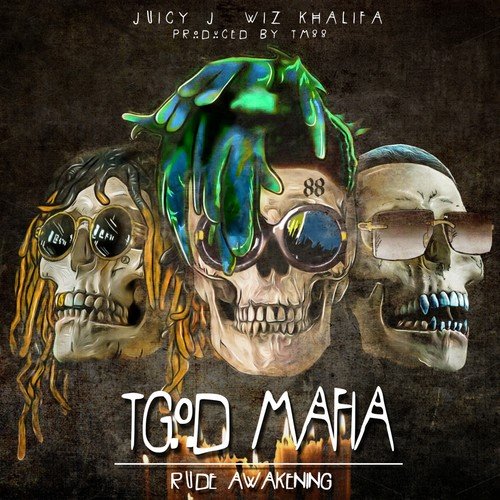 ALBUM: Juicy J, Wiz Khalifa & TM88 - TGOD Mafia: Rude Awakening