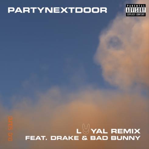 PARTYNEXTDOOR – Loyal (Remix) [feat. Drake and Bad Bunny]