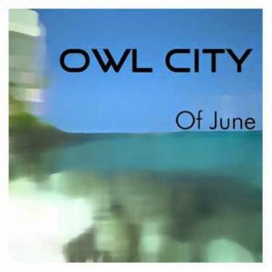 ALBUM: Owl City - Of June