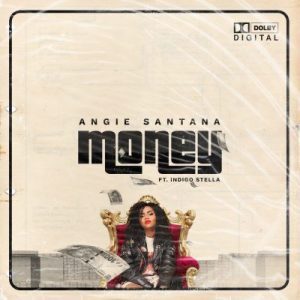 Angie Santana - Money ft Indigo Stella