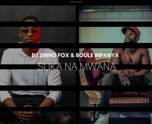 Dj Zinho Fox – Suka Na Mwana Ft. Boule Mpanya