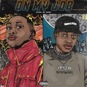 Sipho the Gift - ON MY JOB Ft. PsychoYP