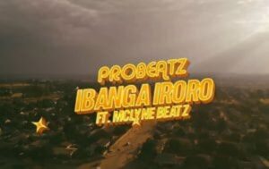 Probeatz – Ibanga Iroro Ft. Mclyne Beatz