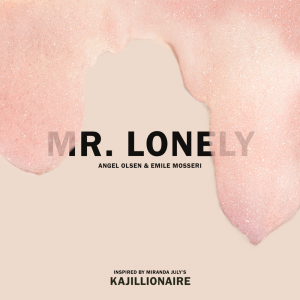 Angel Olsen & Emile Mosseri – Mr. Lonely