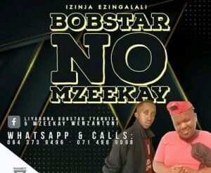 Bobstar no Mzeekay – Lala NgoXolo Tamkhulu