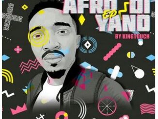 EP: KingTouch – Afro Di Yano
