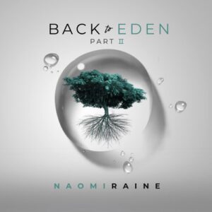 ALBUM: Naomi Raine – Back to Eden Pt. II