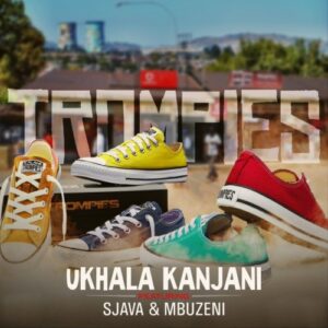 Trompies – uKhala Kanjani Ft. Sjava & Mbuzeni