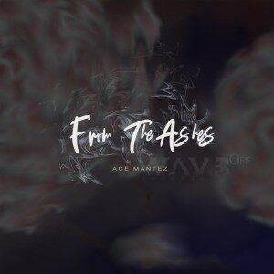 EP: Ace Mantez – From the Ashes