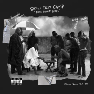 ALBUM: Show Dem Camp – Clone Wars Vol. IV “These Buhari Times”