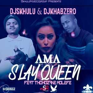 DJ Skhulu – Ama Slay Queen Ft. Thokozane Molefe & DJ Khabzero