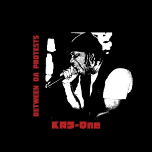 ALBUM: KRS-One – Between Da Protests