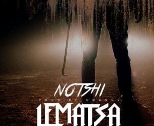Notshi – Lematsa