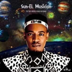Sun-El Musician – To the World & Beyond