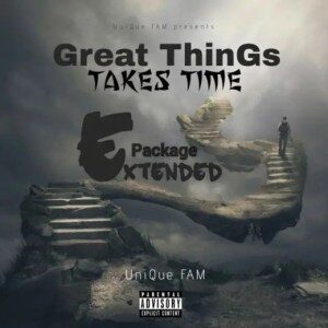 EP: UNIQUE FAM – Great Things Take Time