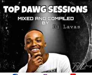 Dj Lavas – Amapiano Top Dawg Sessions