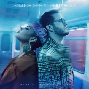 Sam Fischer, Demi Lovato – What Other People Say