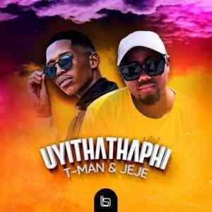 T-Man – Uyithathaphi Ft. DJ pal Jeje