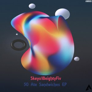 EP: Skeyo18eightyFiv – 50 Ate Sandwiches
