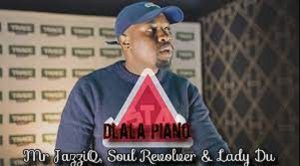 Mr JazziQ – Dlala Piano ft. Lady Du, Mr JazziQ & Soul Revolver