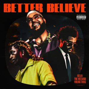 Belly, The Weeknd and Young Thug – Better Believe
