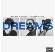 Kilo Kami – Dreams (Remix) ft Kashcpt & Tembipowers