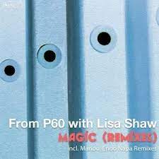 EP: P60 & Lisa Shaw – Magic (Enoo Napa & Manoo Remixes)