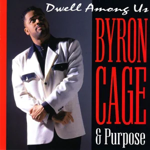 Dwell Among Us Byron Cage and Purpose