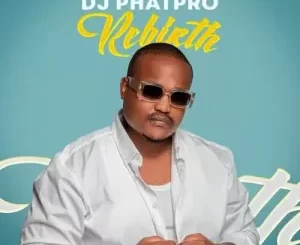 DJ-Phatpro-–-Rebirth-mp3-download-zamusic