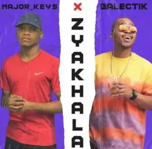 Major-Keys-Galectik-–-Zyakhala-mp3-download-zamusic