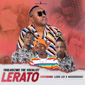 thulasizwe-the-vocalist-–-lerato-ft-leon-lee-megadrumz-