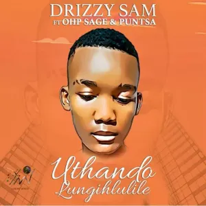 DOWNLOAD-Drizzy-Sam-–-Uthando-Lungihlulile-ft-OHP-Sage.webp
