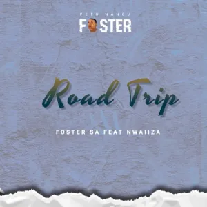 DOWNLOAD-Foster-SA-–-Road-Trip-ft-Nwaiiza-Thelinduku-–.webp