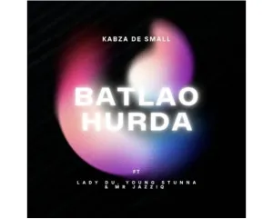 DOWNLOAD-Kabza-De-Small-–-Batlao-Hurda-ft-Mr-JazziQ.webp