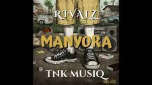 DOWNLOAD-Rivalz-TNK-MusiQ-–-Manyora-Main-Mix-–.webp