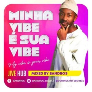 DOWNLOAD-Bandros-–-Minha-Vibe-E-Sua-Vibe-Mix-–