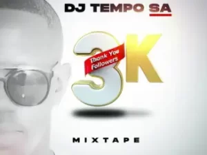 DOWNLOAD-DJ-Tempo-SA-–-3K-Followers-Mixtape-–.webp