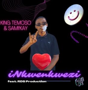 DOWNLOAD-King-Temoso-–-INkwenkwezi-With-SamiKay-Ft-RDS-Production