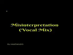DOWNLOAD-DJ-Matanzo-–-Misinterpretation-Vocal-Mix-–.webp