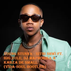 DOWNLOAD-Young-Stunna-–-Sithi-Shwi-Ft-Big-Zulu-DJ.webp
