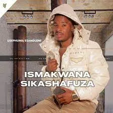 DOWNLOAD-iSmakwana-sikaShafuza-–-Nali-iphupho-lami-–.webp