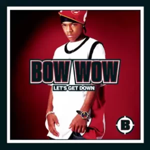 Let's Get Down
Bow Wow